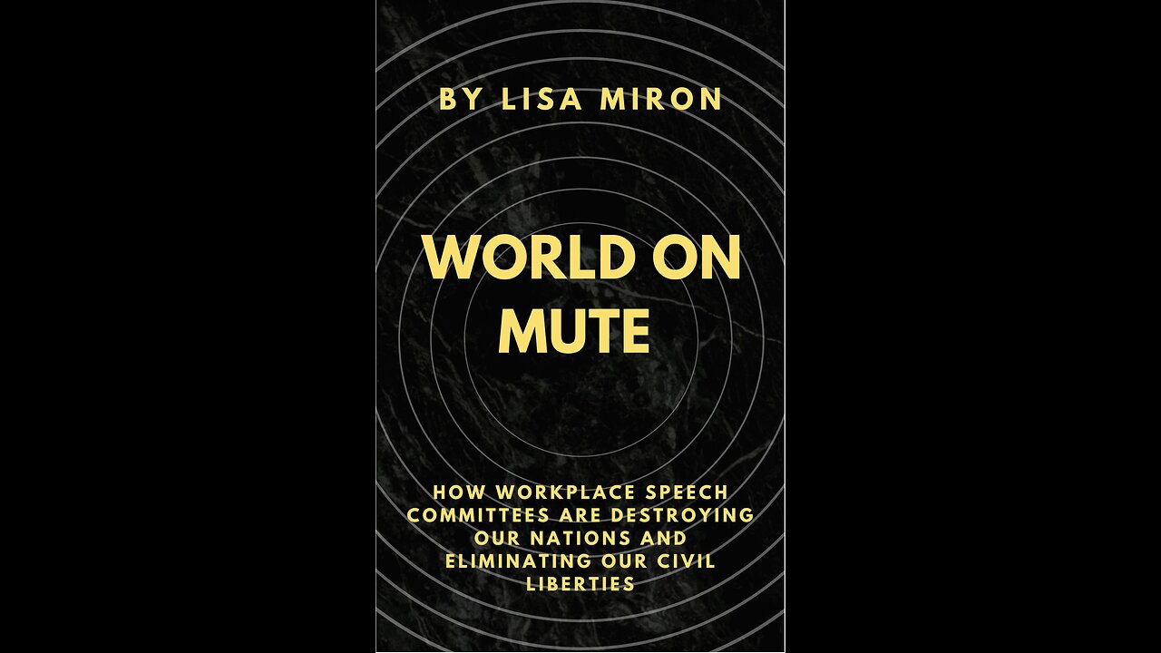WORLD ON MUTE: How Workplace Speech Committees are Destroying with Lisa Miron