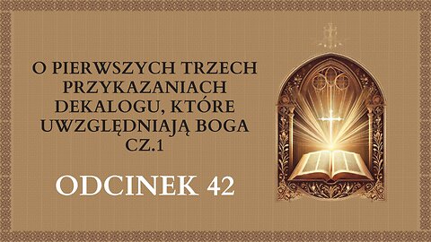 O pierwszych trzech przykazaniach Dekalogu cz.1 - Odcinek 42 | Katechizm Katolicki