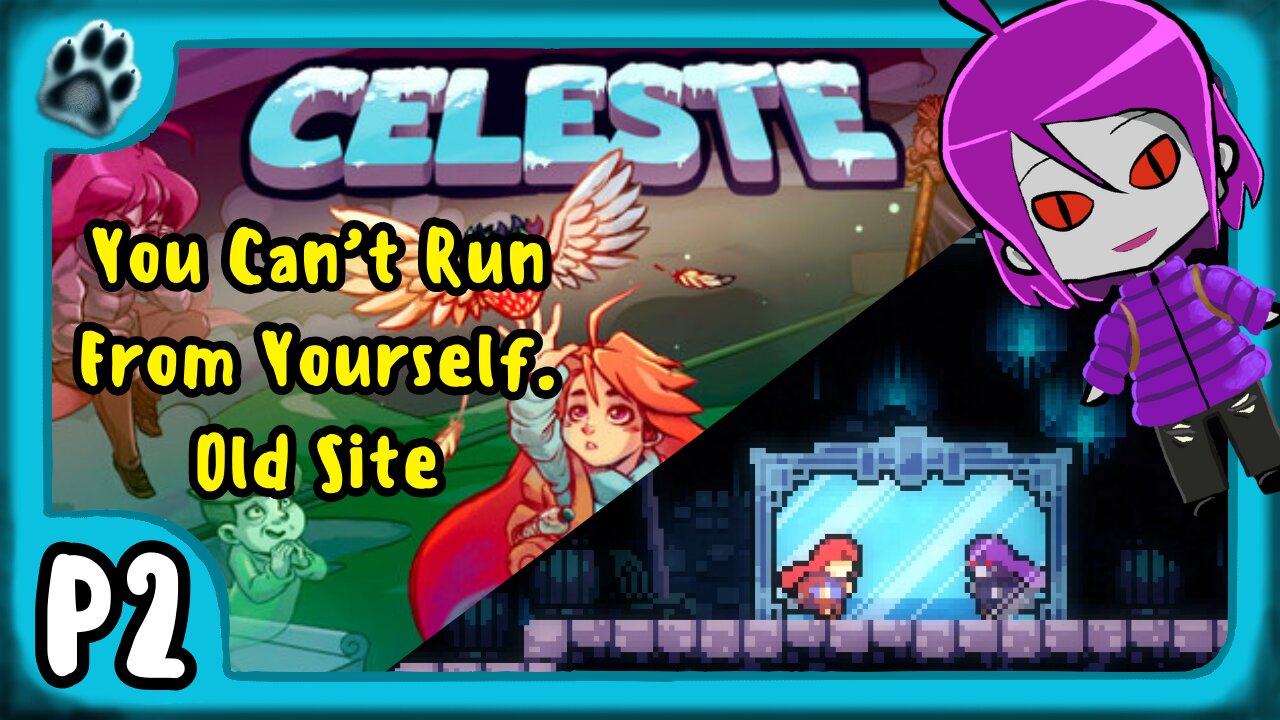 Celeste P2 | You Can't Run From Yourself, Old Site