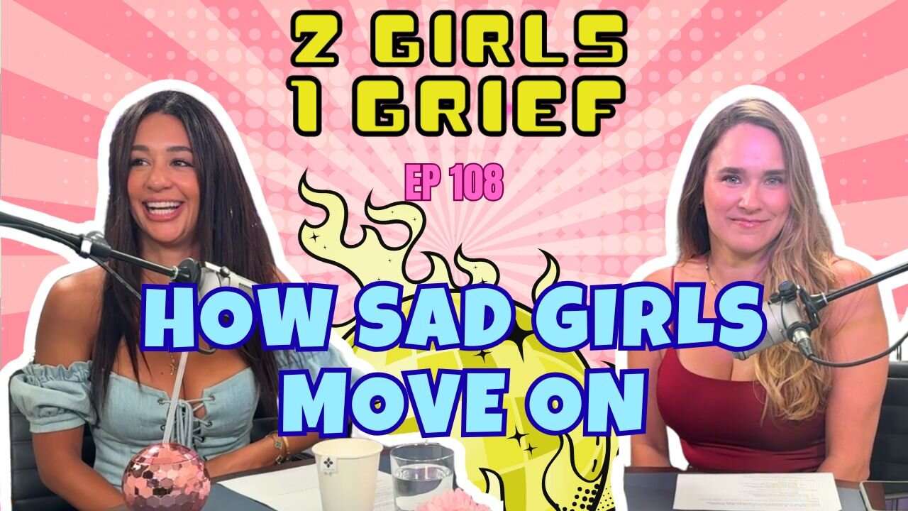 108 : How Sad Girls Move On