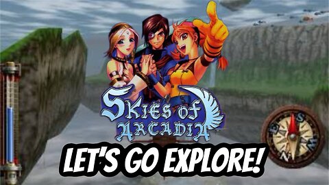 Alucard Plays Skies of Arcadia: Let's Go Explore!