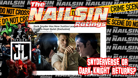 The Nailsin Ratings: Snyderverse Or Dark Knight Returns?