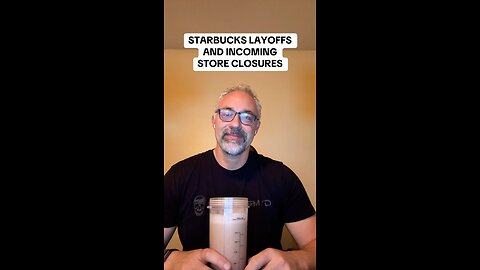Starbucks Layoffs and Store Closures