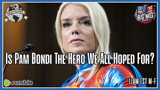 Is Pam Bondi The Hero We All Hoped For?