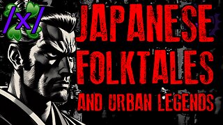 Japanese Folktales and Urban Legends | 4chan /x/ Paranormal Greentext Stories Thread