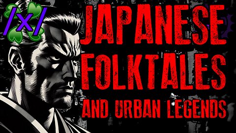 Japanese Folktales and Urban Legends | 4chan /x/ Paranormal Greentext Stories Thread