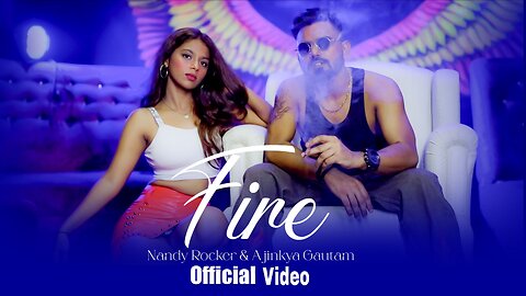 Fire - Nandy Rocker & Ajinkya Gautam