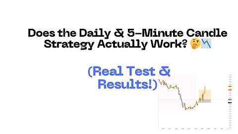 Does the Daily & 5-Minute Candle Strategy Actually Work? 🤔📉