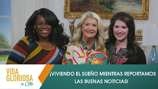 VIDA GLORIOSA CON CATHY: ¡VIVIENDO EL SUEÑO MIENTRAS REPORTAMOS LAS BUENAS NOTICIAS!