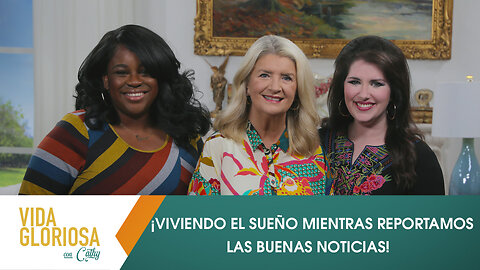 VIDA GLORIOSA CON CATHY: ¡VIVIENDO EL SUEÑO MIENTRAS REPORTAMOS LAS BUENAS NOTICIAS!