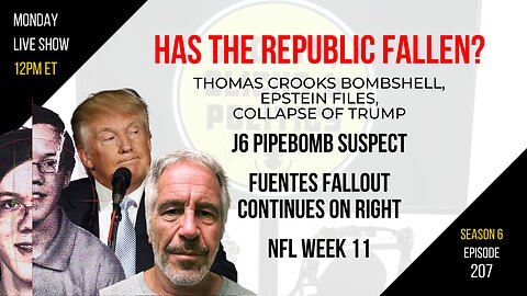 EP207: Thomas Crooks, Epstein Files, Collapse of Trump, J6 Pipebomb Suspect, NFL Week 11