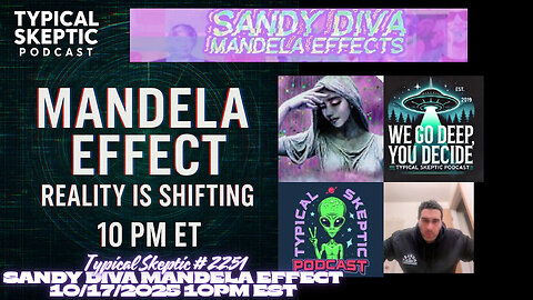 👁 Typical Skeptic # 2251 - Sandy Diva – Mandela Effect Researcher & Consciousness Explorer
