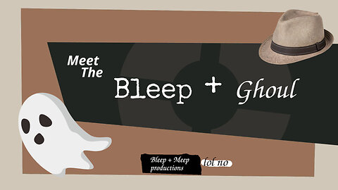 Meet the Bleep + Ghoul