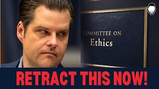 Matt Gaetz Key Witness Demands RETRACTION of Ethics Smear