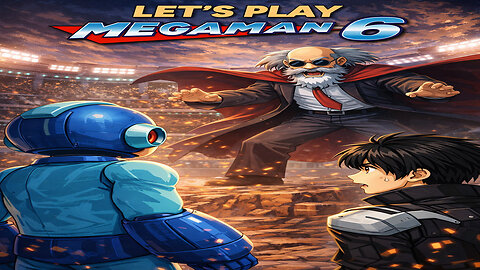 Let's Play Megaman 6 Part 1: Megaman vs. the World