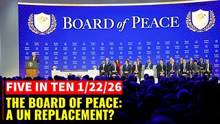 Five in Ten 1/22/26: The Board of Peace