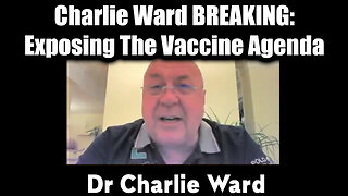 Charlie Ward BREAKING! Exposing The Vaccine Agenda