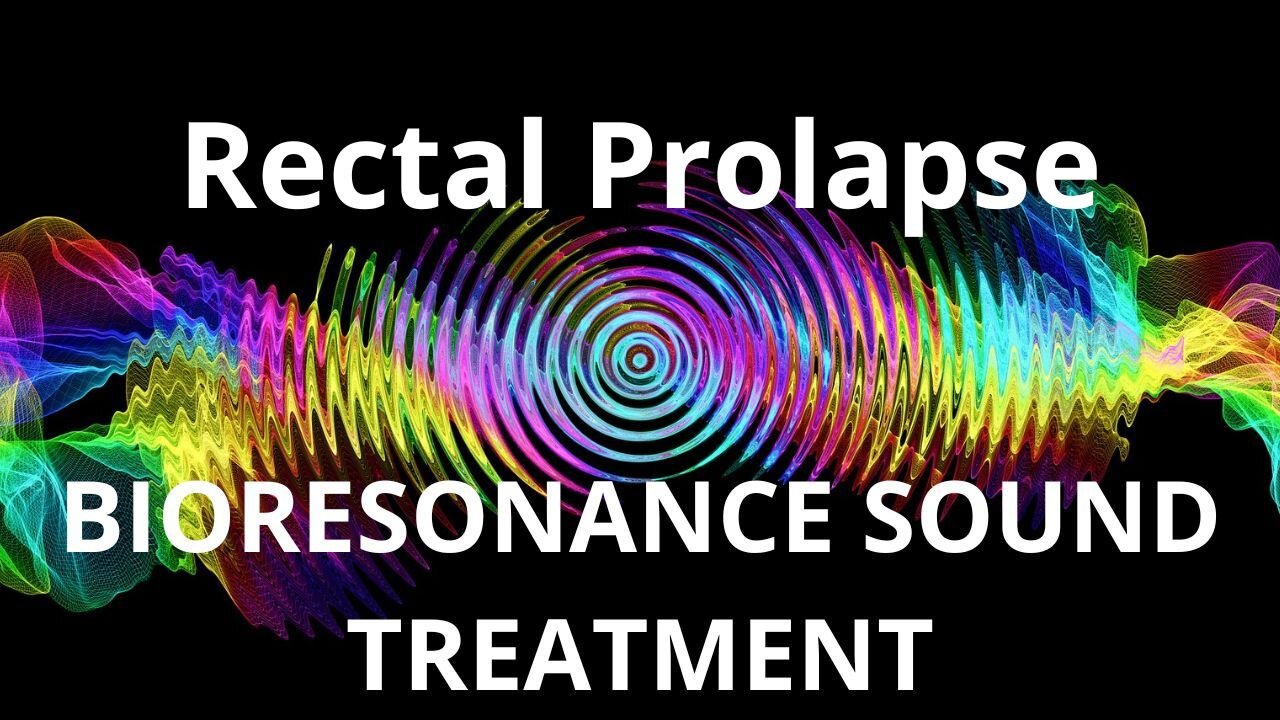 Rectal Prolapse _ Sound therapy session