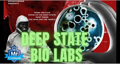 ☣️ DEEP STATE BIO LABS ☣️ - From ‘THE WAR FOR THE WORLD’ - A MrTruthBomb Film (2022)