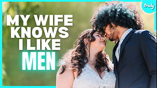 I Married A Man Who Likes Men - But He's Not Gay | LOVE DON'T JUDGE