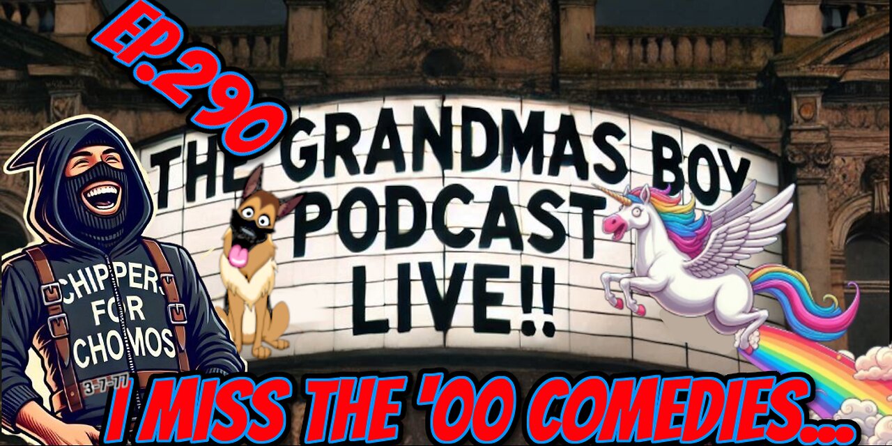 The Grandmas Boy Podcast EP.290-I MISS '00 COMEDIES