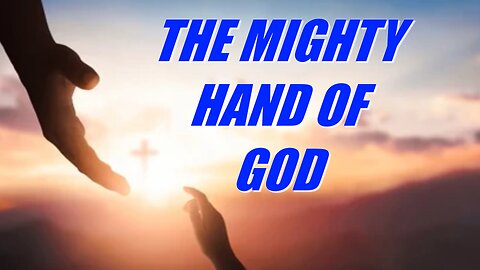 THE MIGHTY HAND OF GOD