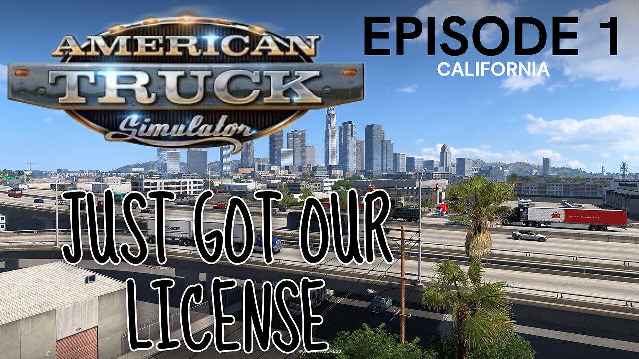 American Truck Simulator | EPISODE 1 | JUST GOT OUR LICENSE