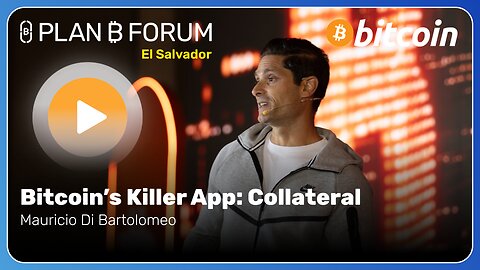 Bitcoin's Killer App: Collateral | Plan ₿ Forum El Salvador