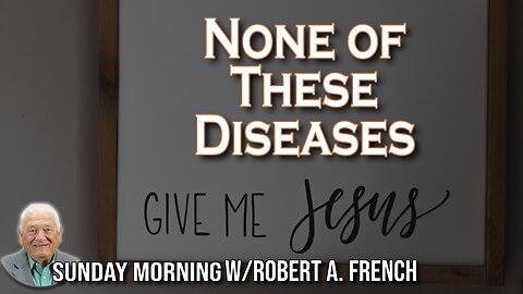 None of These Diseases | Sunday Morning w/Robert A. French