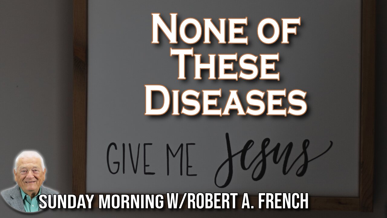 None of These Diseases | Sunday Morning w/Robert A. French