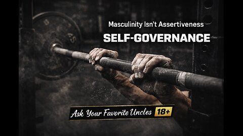Masculinity Isn’t Assertiveness — It’s Self-Governance
