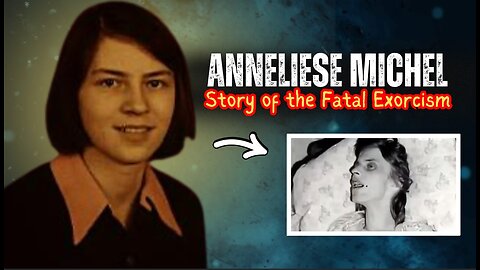 Anneliese Michel: The True Story of the Fatal Exorcism