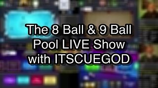 The 8 Ball & 9 Ball Pool LIVE Show with ITSCUEGOD