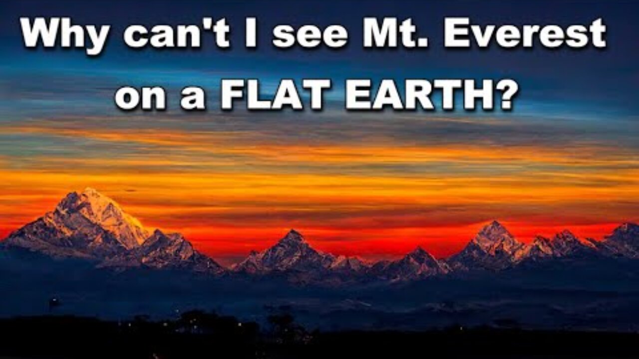Why can't I see Mt Everest on Flat Earth?