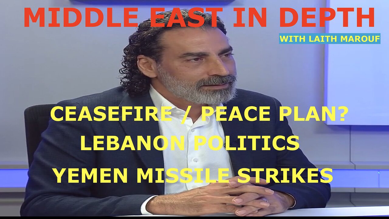 MIDDLE EAST IN DEPTH W/ LAITH MAROUF EP - 37 - CEASEFIRE / PEACE DEAL - YEMEN MISSILE STRIKES