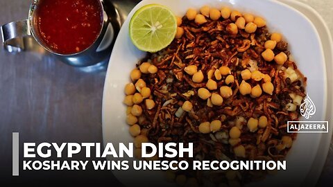 Egypt’s national dish Koshary added to UNESCO intangible heritage list