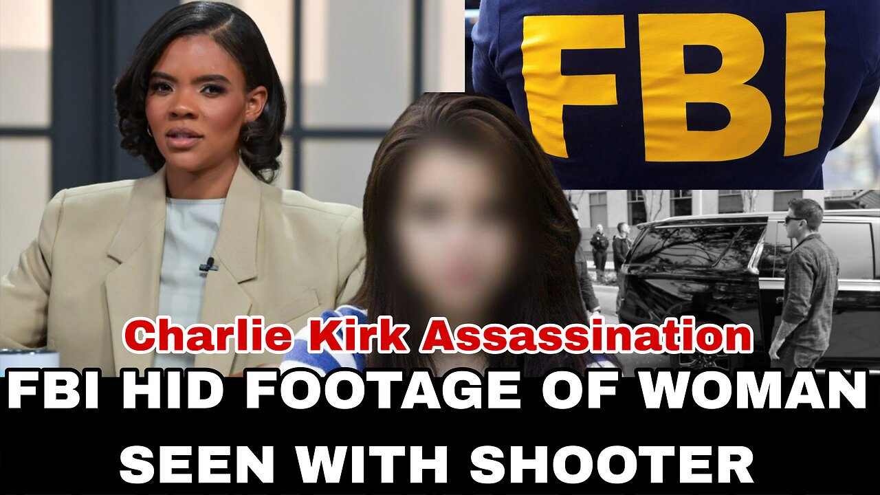 FBI HAS VIDEO OF WOMAN WITH CHARLIE KIRK SHOOTER