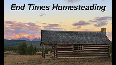 PFTTOT Part 504 End Times Homesteading