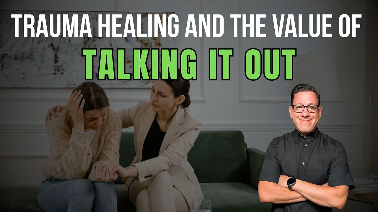 Trauma Healing and the Value of “Talking it Out” Effectively