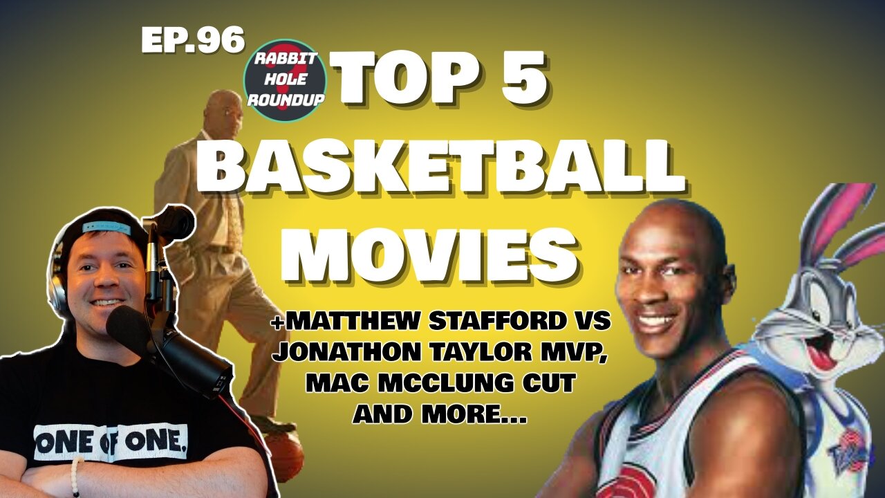 Top 5 Basketball Movies All Time | Mac McClung | Matthew Stafford vs JT MVP | Rabbit Hole Roundup 96