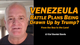 Venezuela: Battle Plans Drawn Up by Trump? /Lt Col Daniel Davis