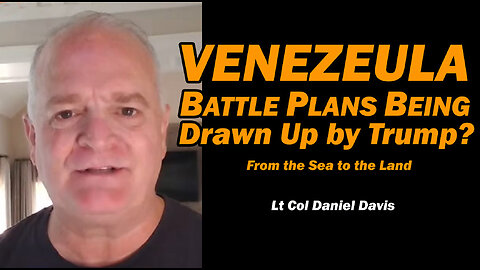 Venezuela: Battle Plans Drawn Up by Trump? /Lt Col Daniel Davis