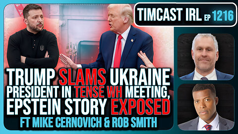 Trump SLAMS Ukraine President In TENSE WH Meeting, The War MAY END w/ Rob Smith | Timcast IRL