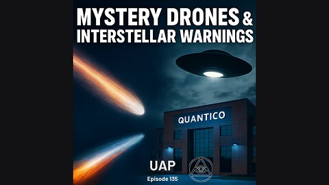Episode 135 - Mystery Drone & Interstellar Warnings: 3I/Atlas, NATO, & War Drums | UAP