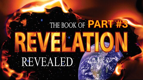 Part #3 - Revelation Revealed | Pastor Timothy James Ferrill