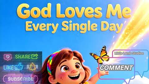 God Loves Me Every Single Day | Little Lamb Studios