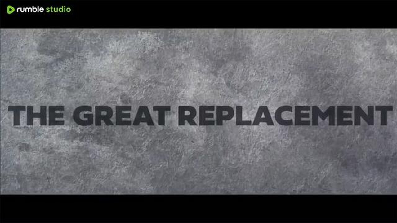 The Great Replacement (Full-Length Documentary)