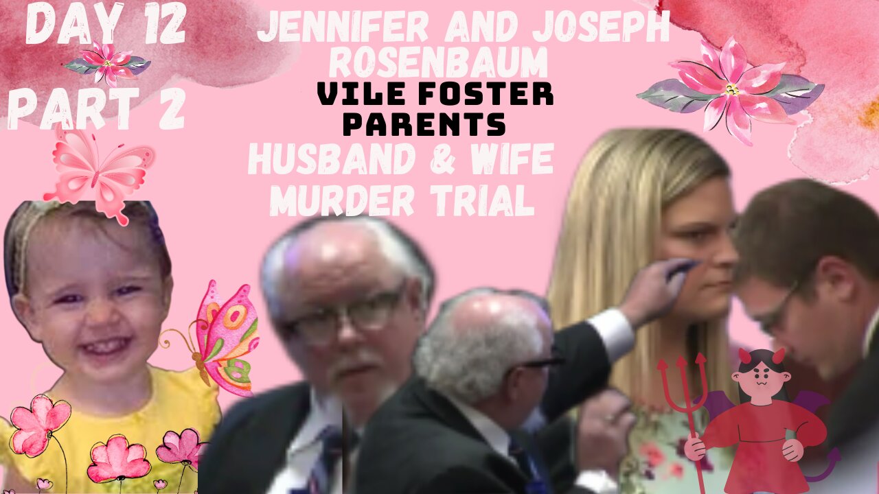 **VILE FOSTER PARENTS** Murder Trial Jennifer/Joseph Rosenbaum Day 12 Pt.2 Justice for 2yr Old Laila