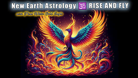 New Earth Astrology 🕉 RISE AND FLY 🕉 The Great Awakening 🕉 Claim Your True Power 🕉 Road to Freedom