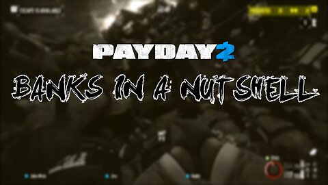 Payday 2 banks in a nutshell